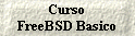 Curso 
 FreeBSD Basico